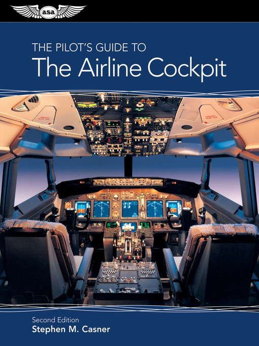 Title details for The Pilot's Guide to the Airline Cockpit by Stephen M. Casner - Available